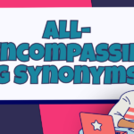 All Encompassing Synonyms