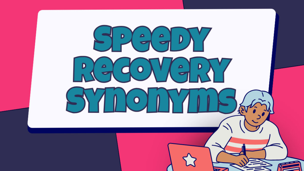 Speedy Recovery Synonyms