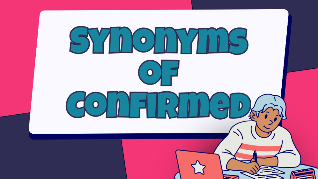 Synonyms for Confirmed
