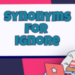 Synonyms for Ignore