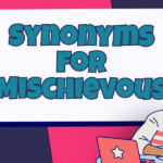 Synonyms for Mischievous