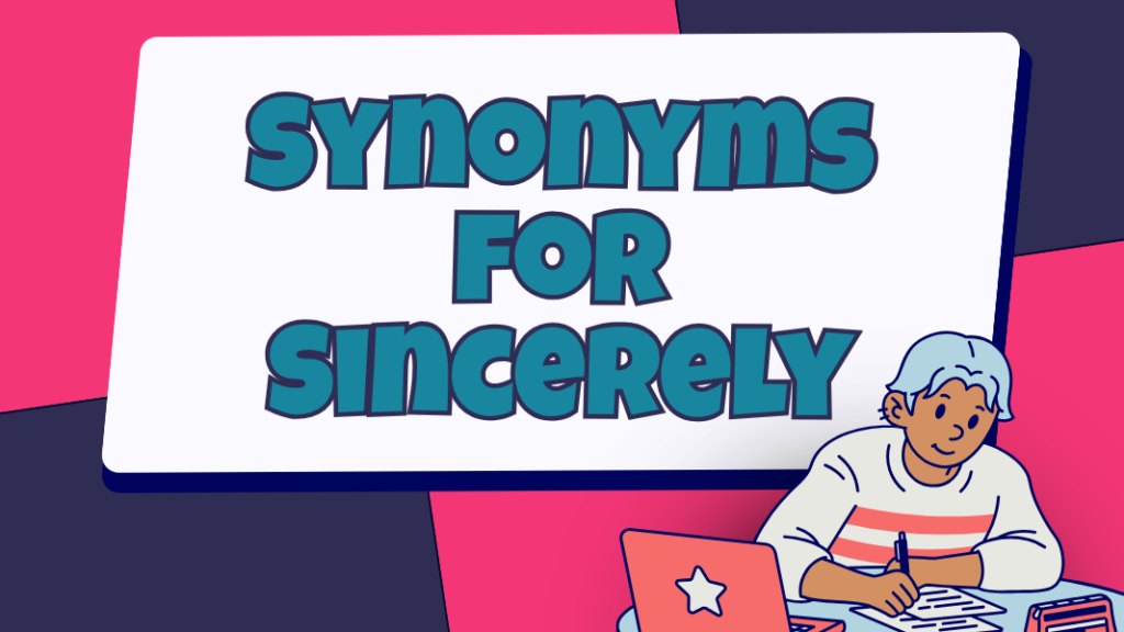 Synonyms for Sincerely