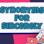 Synonyms for Sincerely