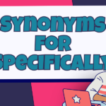 Synonyms for Specifically