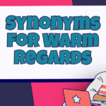 Synonyms for Warm Regards