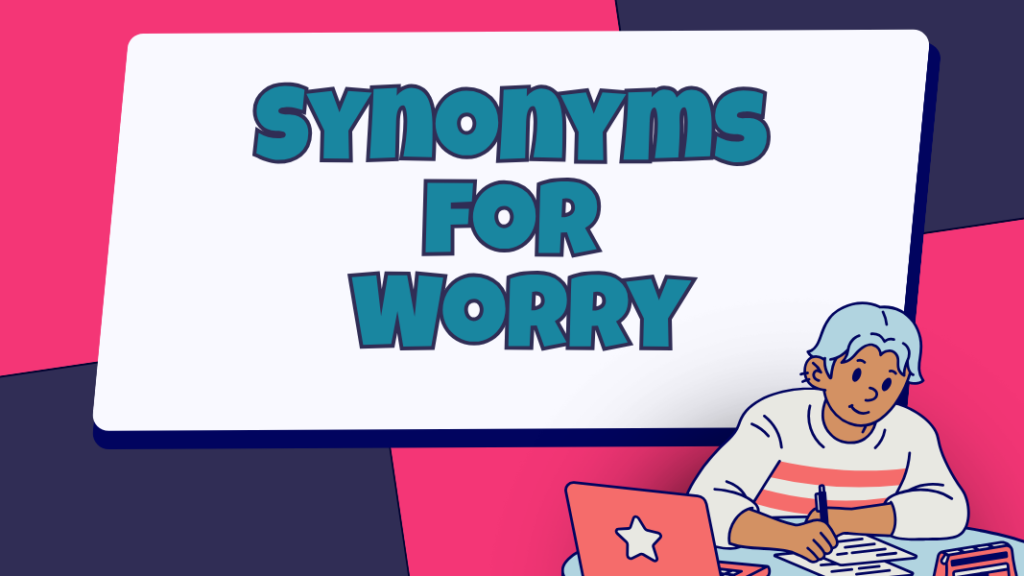 Synonyms for Worry