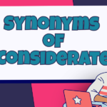 Synonyms of Considerate