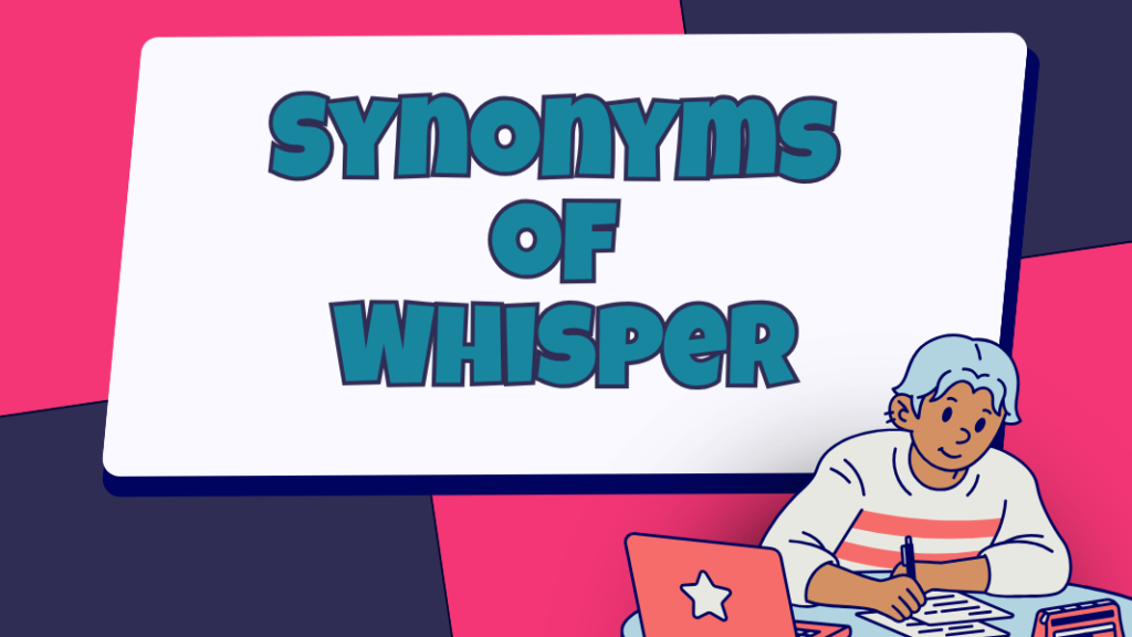Synonyms of Whisper