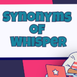 Synonyms of Whisper