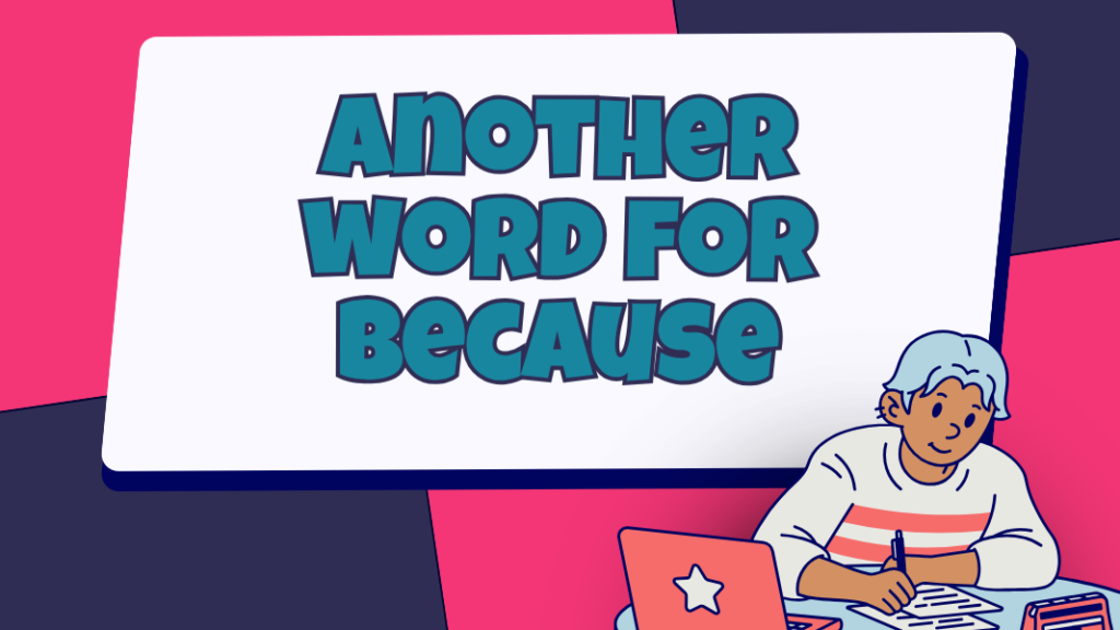 Another Word for Because