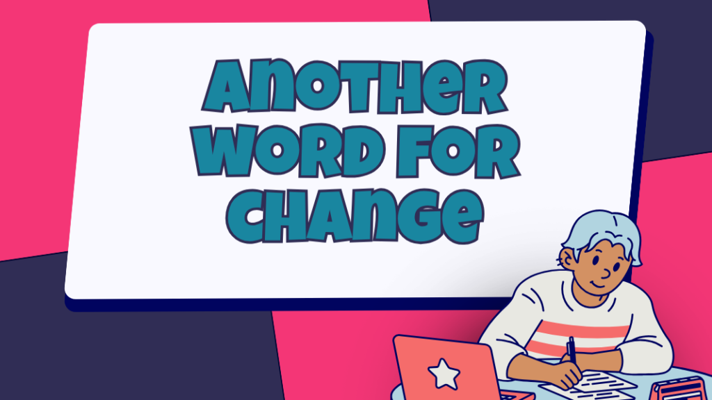 Another Word for Change