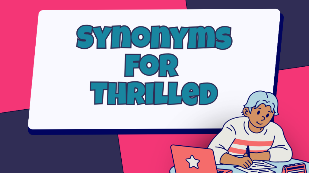 Synonyms for Thrilled