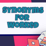 Synonyms for Worked