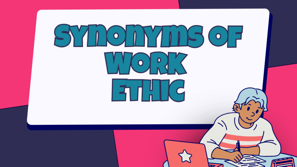 Synonyms of Work Ethic