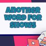 another word for shows